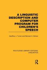 A Linguistic Description and Computer Program for Children's Speech (RLE Linguistics C) af Geoffrey J. Turner