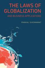 The Laws of Globalization and Business Applications af Pankaj (IESE Business School Ghemawat