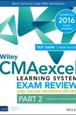 Wiley CMAexcel Learning System Exam Review 2016 and Online Intensive Review: Part 2, Financial Decision Making Set af IMA