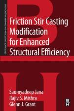 Friction Stir Casting Modification for Enhanced Structural Efficiency af Saumyadeep (Pacific Northwest National Laboratory) Jana