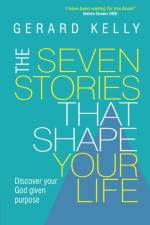 The Seven Stories that Shape Your Life af Gerard (Reader) Kelly