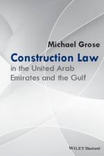 Construction Law in the United Arab Emirates and the Gulf af Michael Grose