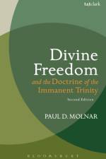 Divine Freedom and the Doctrine of the Immanent Trinity af Paul D. Molnar