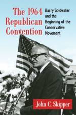 The 1964 Republican Convention af John C. Skipper