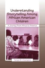 Understanding Storytelling Among African American Children af Tempii B. Champion