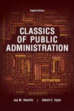 Classics of Public Administration af Jay (University of Pittsburgh) Shafritz