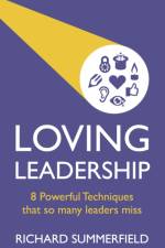 Loving Leadership af Richard Summerfield