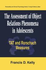 The Assessment of Object Relations Phenomena in Adolescents: Tat and Rorschach Measu af Francis D. Kelly
