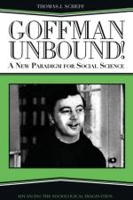 Goffman Unbound! af Thomas J. Scheff