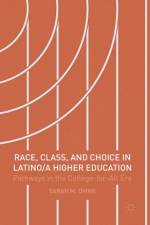 Race, Class, and Choice in Latino/a Higher Education af Sarah M Ovink