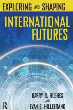 Exploring and Shaping International Futures af Barry B. Hughes