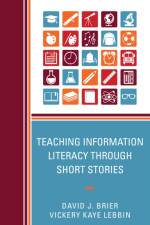 Teaching Information Literacy through Short Stories af David Brier