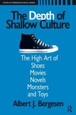 Depth of Shallow Culture af Albert J. Bergesen
