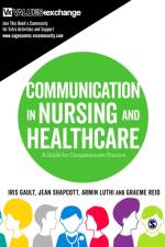Communication in Nursing and Healthcare af Iris Gault