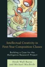 Intellectual Creativity in First-Year Composition Classes af Heidi Wall Burns
