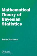 Mathematical Theory of Bayesian Statistics af Sumio Watanabe