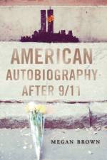 American Autobiography after 9/11 af Megan Brown