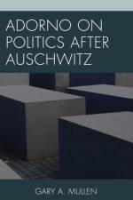 Adorno on Politics after Auschwitz af Gary A. Mullen