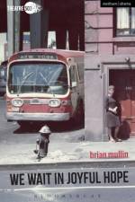 We Wait in Joyful Hope af Brian (Playwright Mullin