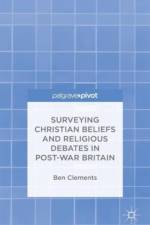 Surveying Christian Beliefs and Religious Debates in Post-War Britain af B. Clements