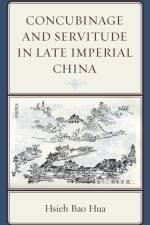Concubinage and Servitude in Late Imperial China af Hsieh Bao Hua