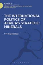 The International Politics of Africa's Strategic Minerals af Oye (Redeemer's University Ogunbadejo