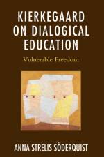 Kierkegaard on Dialogical Education af Anna Strelis Soderquist