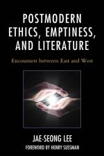 Postmodern Ethics, Emptiness, and Literature af Jae-seong Lee