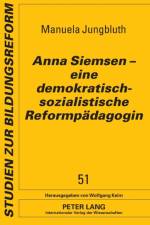 Anna Siemsen - eine demokratisch-sozialistische Reformpaedagogin af Manuela Jungbluth