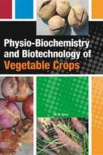 Physio-Biochemistry and Biotechnology of Vegetable Crops af M.K. Rana