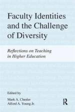 Faculty Identities and the Challenge of Diversity af Mark A Chesler