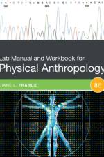Lab Manual and Workbook for Physical Anthropology af Diane (Colorado State University) France