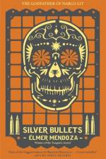 Silver Bullets af Elmer Mendoza