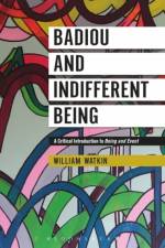 Badiou and Indifferent Being af Dr William (Brunel University London Watkin