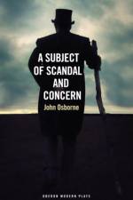 A Subject of Scandal and Concern af John Osborne