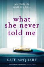 What She Never Told Me af Kate McQuaile