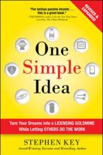 One Simple Idea, Revised and Expanded Edition: Turn Your Dreams into a Licensing Goldmine While Letting Others Do the Work af Stephen Key