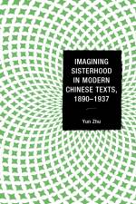 Imagining Sisterhood in Modern Chinese Texts, 1890–1937 af Yun Zhu
