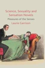 Science, Sexuality and Sensation Novels af L. Garrison