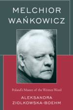 Melchior Wankowicz af Aleksandra Ziolkowska-Boehm