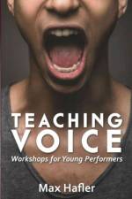 Teaching Voice: Workshops for Young Performers af Max Hafler