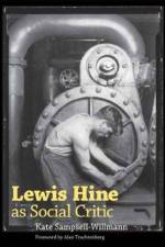Lewis Hine As Social Critic af Kate Sampsell-Willmann