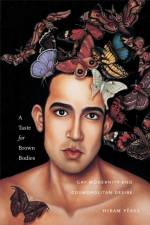 A Taste for Brown Bodies af Hiram Perez