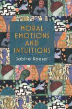 Moral Emotions and Intuitions af S. Roeser