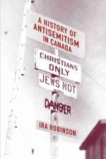 A History of Antisemitism in Canada af Ira Robinson