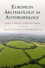 European Archaeology as Anthropology – Essays in Memory of Bernard Wailes