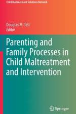 Parenting and Family Processes in Child Maltreatment and Intervention