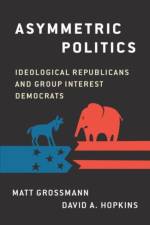 Asymmetric Politics af Matt (Associate Professor of Political Science Grossman