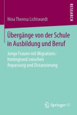 UEbergange Von Der Schule in Ausbildung Und Beruf af Nina Theresa Lichtwardt
