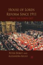 House of Lords Reform Since 1911 af P. Dorey